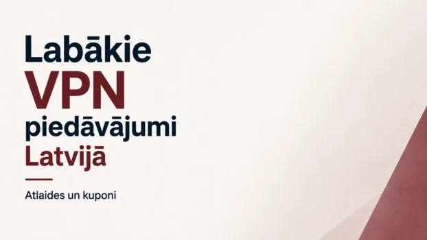 Labākie VPN piedāvājumi Latvijā ar atlaidēm un kuponiem