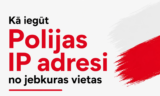 Kā iegūt Polijas IP adresi no jebkuras vietas