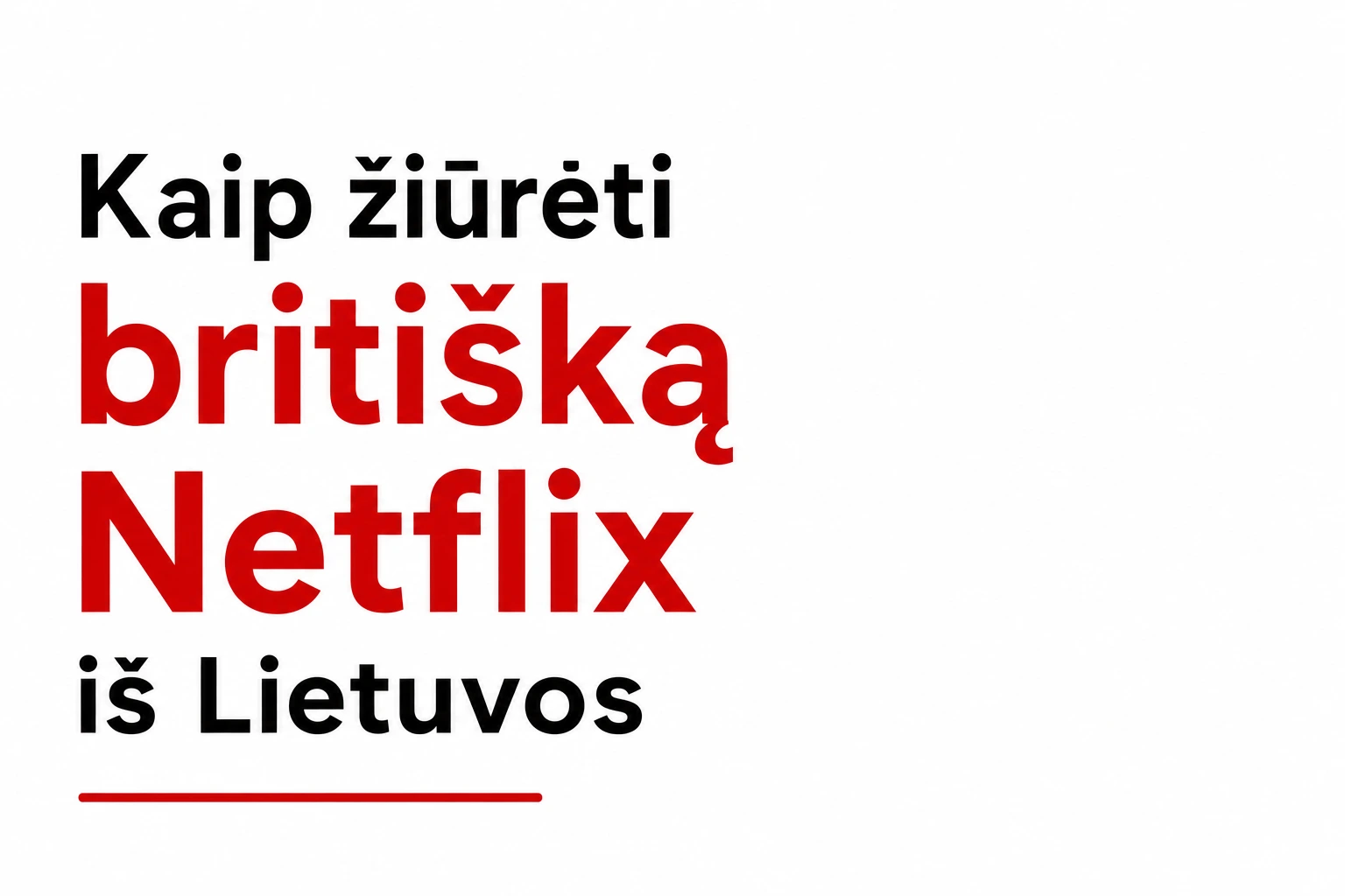 Kaip žiūrėti britišką Netflix iš Lietuvos