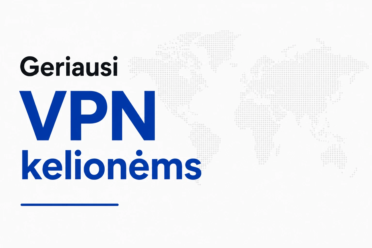 Geriausi VPN kelionėms 2026 m.
