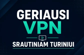 Geriausi VPN srautiniam turiniui
