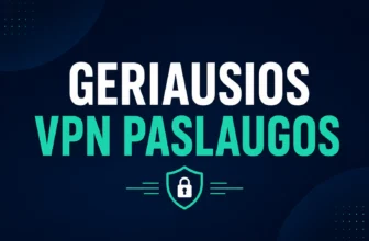 Geriausios VPN paslaugos
