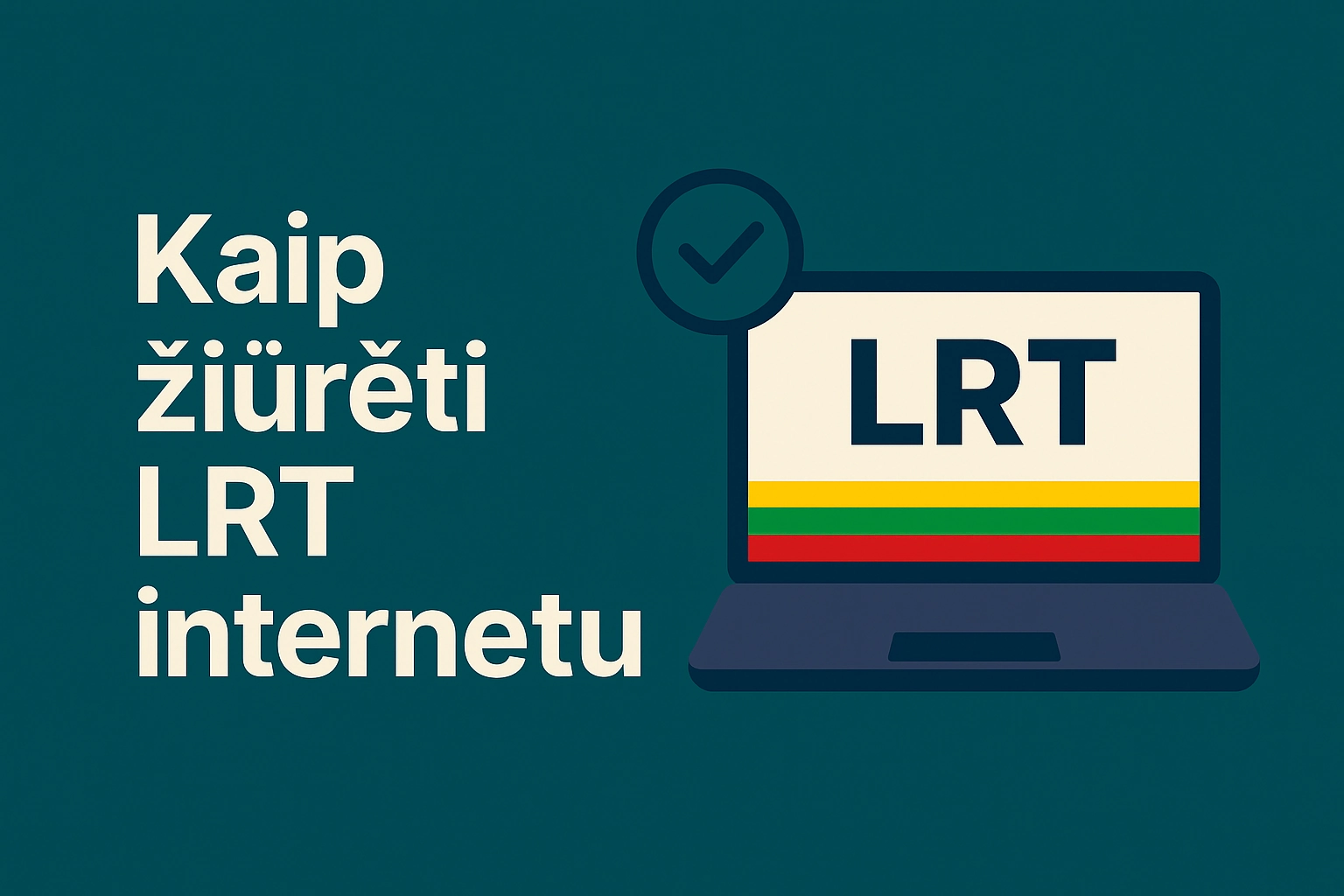 Kaip žiūrėti LRT tiesiogiai iš užsienio
