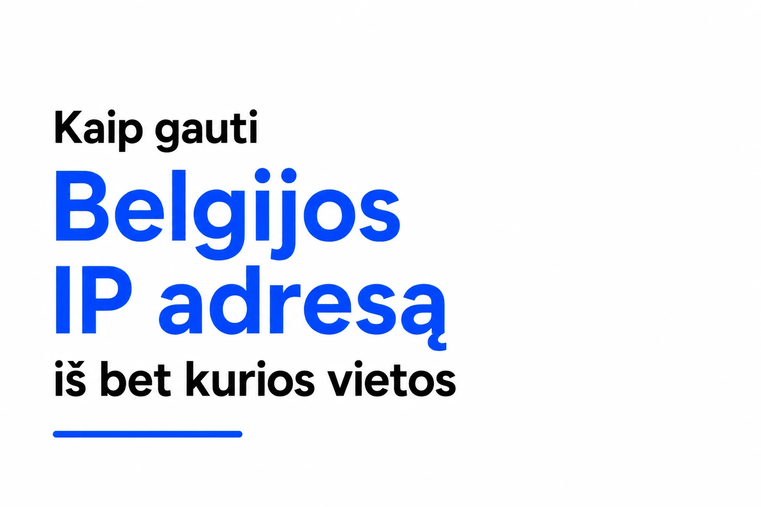 Kaip gauti Belgian IP Address iš bet kurios vietos