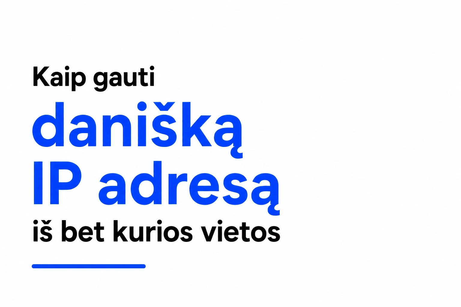 Kaip gauti danišką IP adresą iš bet kurios vietos