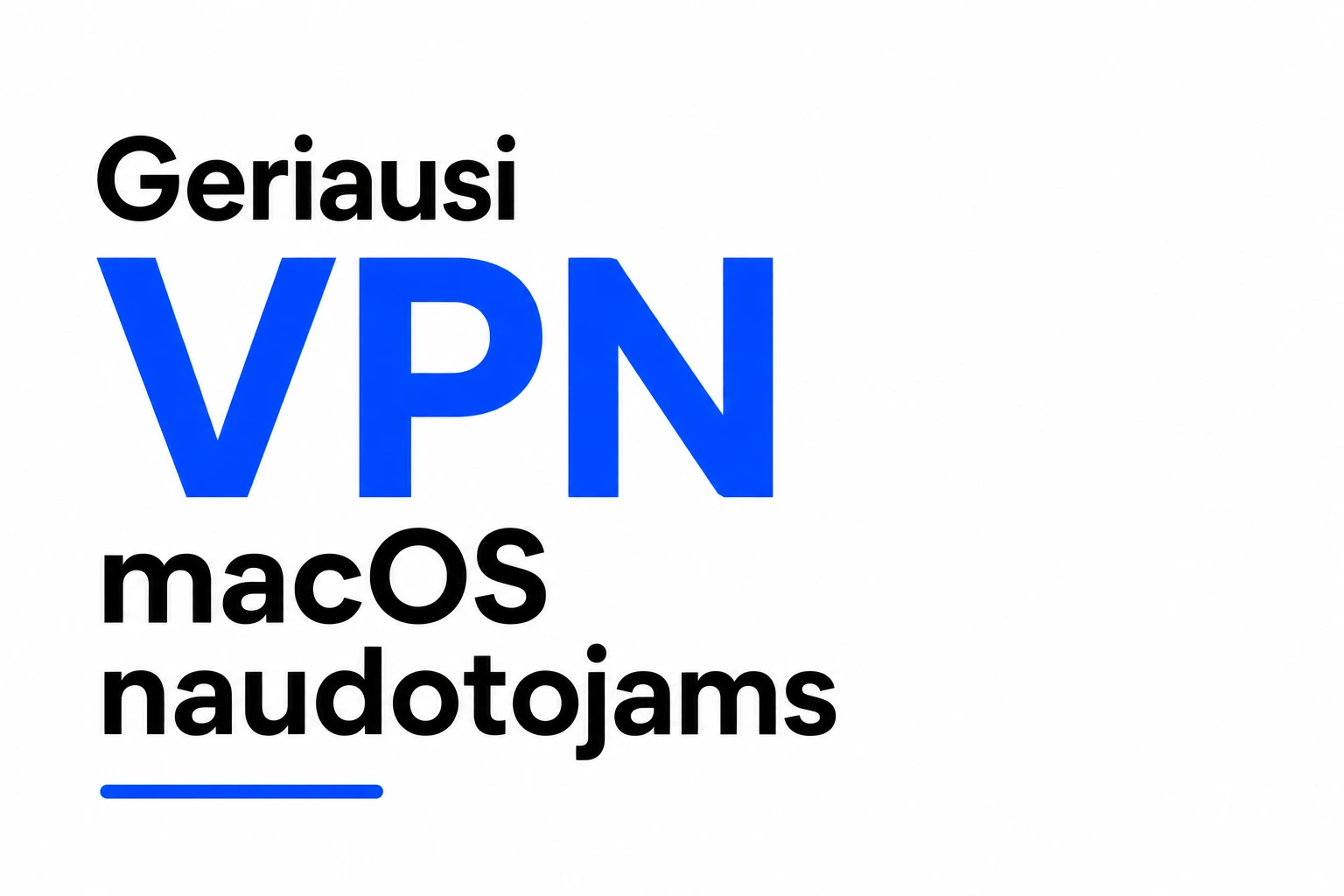Geriausi VPN macOS naudotojams
