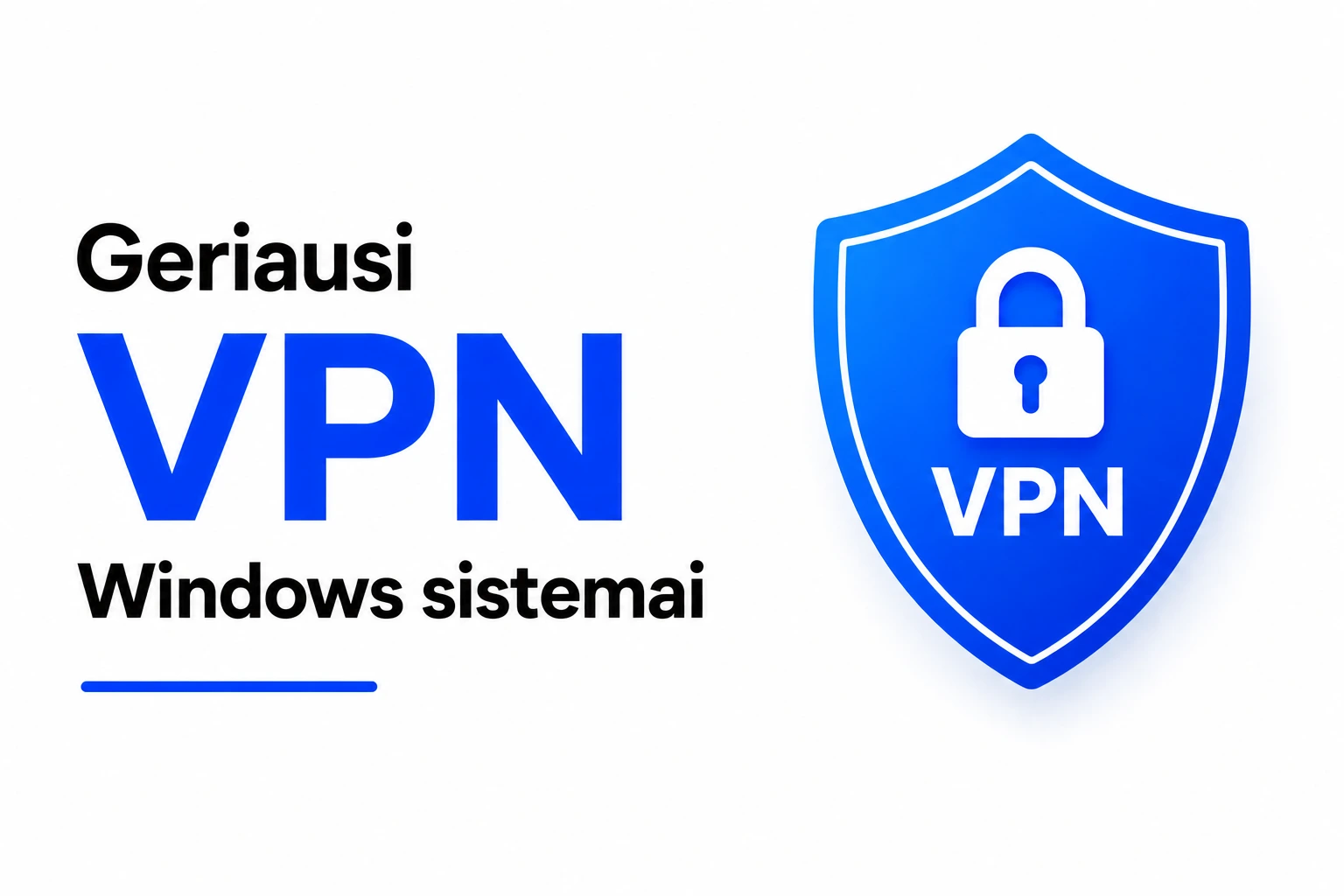 Geriausi VPN Windows sistemai – kompiuteriams ir nešiojamiesiems