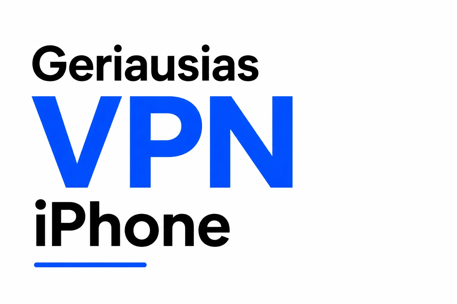 Geriausias iPhone VPN