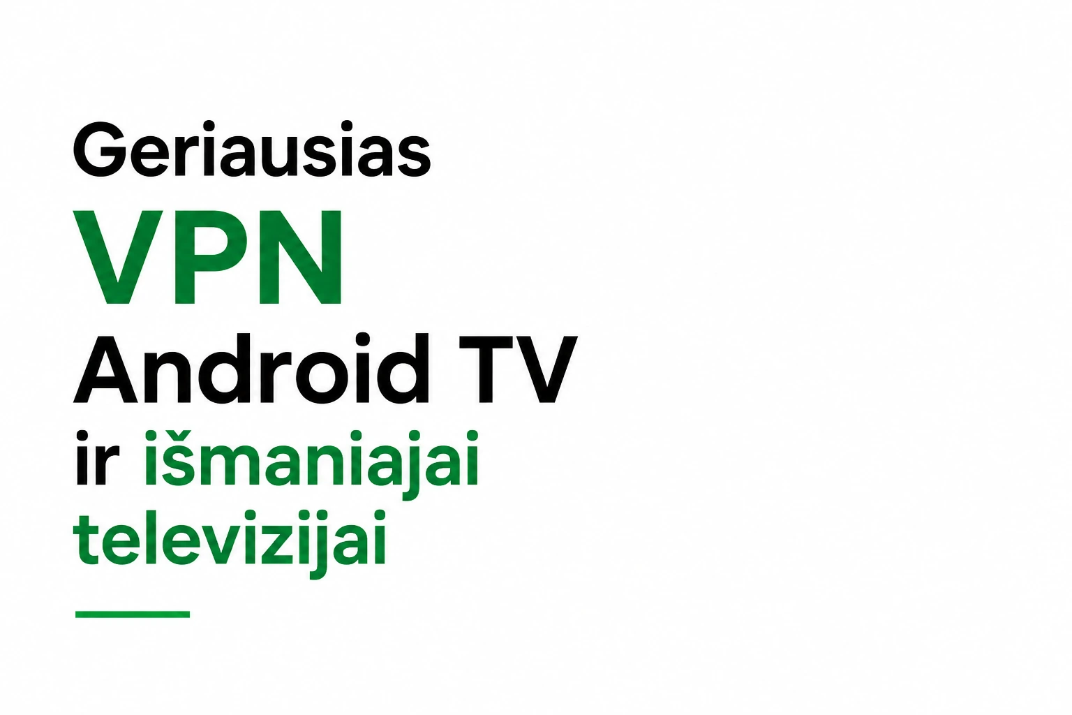Geriausias VPN Android TV ir išmaniajai televizijai