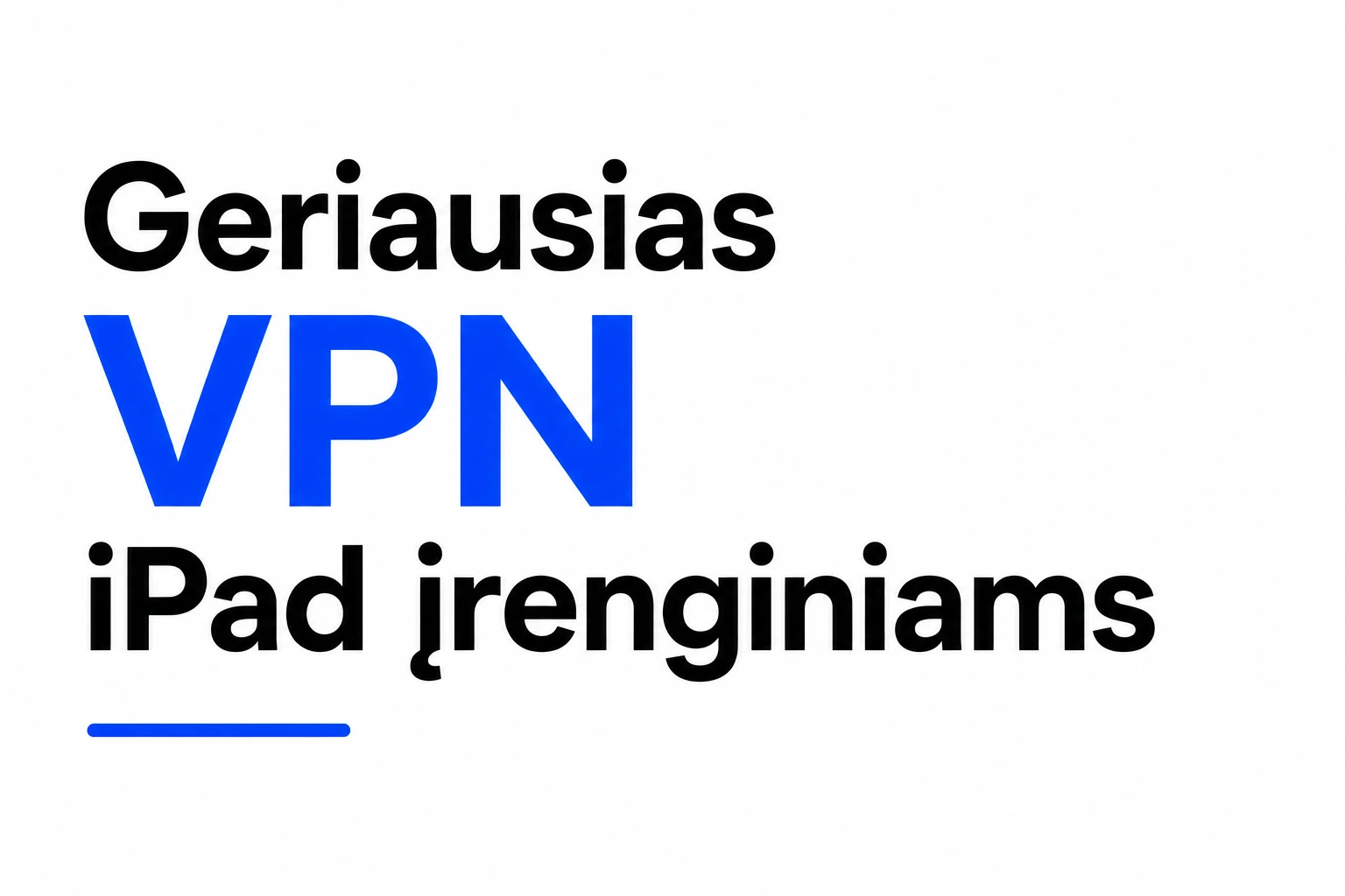 Geriausias VPN iPad įrenginiams 2026 m.
