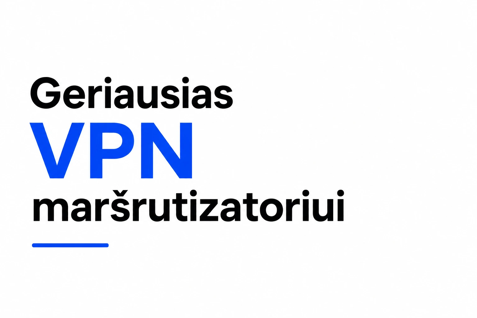 Geriausias VPN maršrutizatoriui