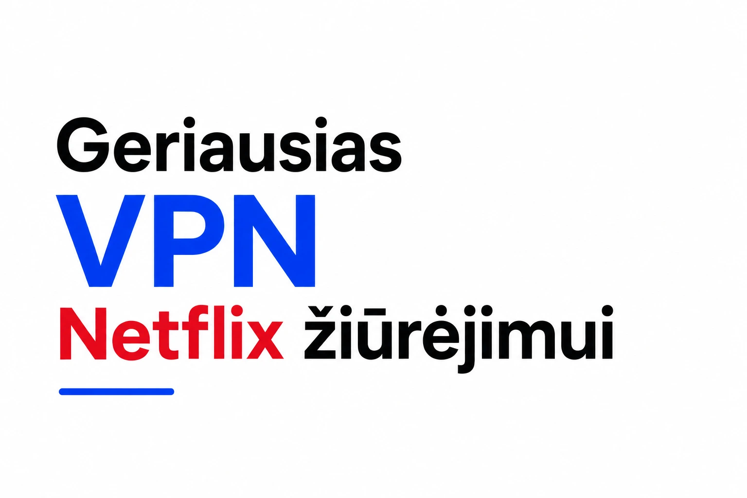 Geriausias VPN Netflix žiūrėjimui
