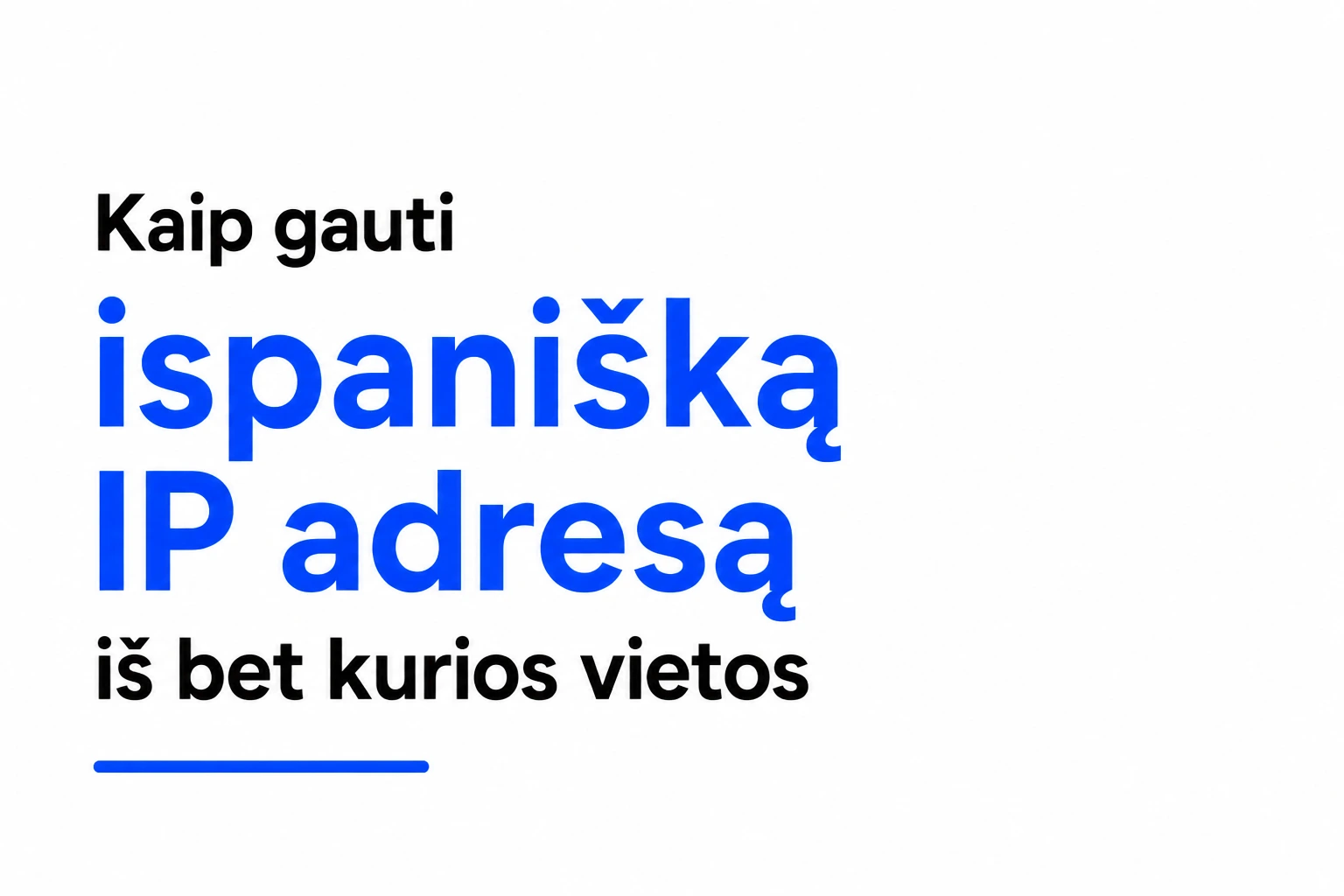 Kaip gauti ispanišką IP adresą iš bet kurios vietos