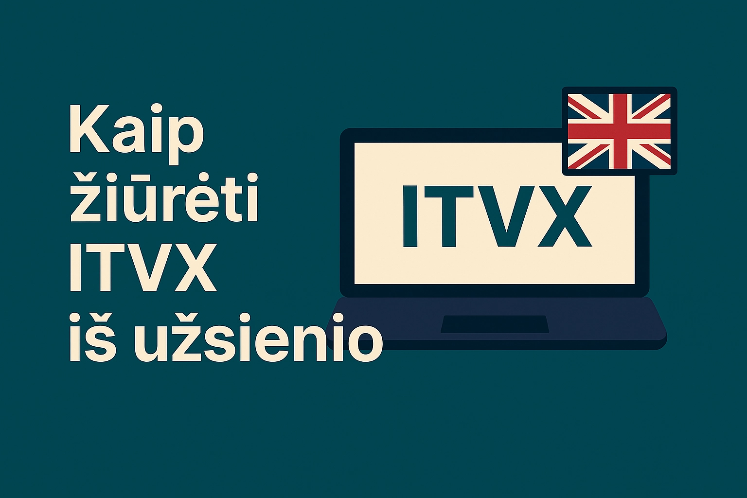 Kaip žiūrėti ITVX iš užsienio