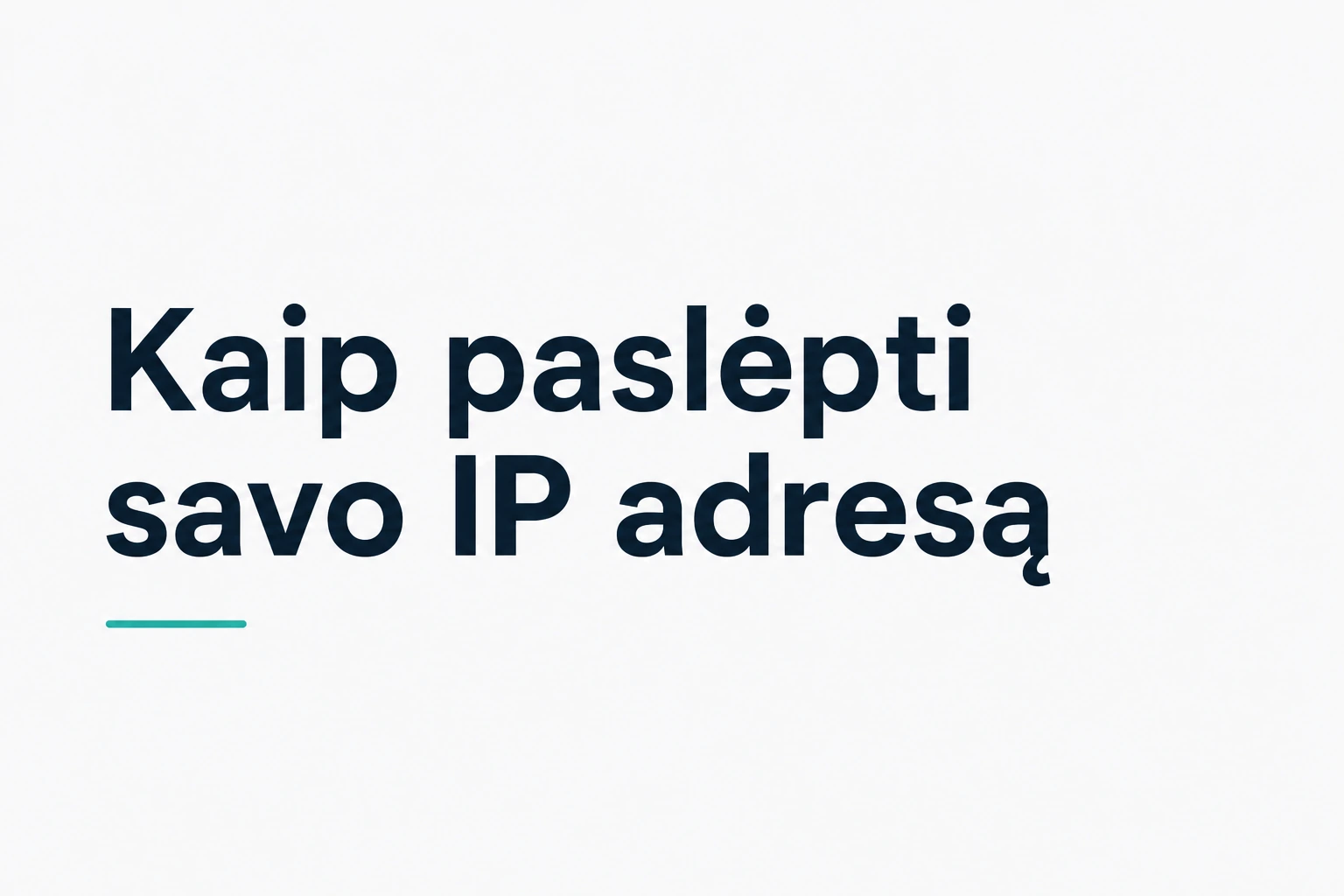 Kaip paslėpti savo IP adresą