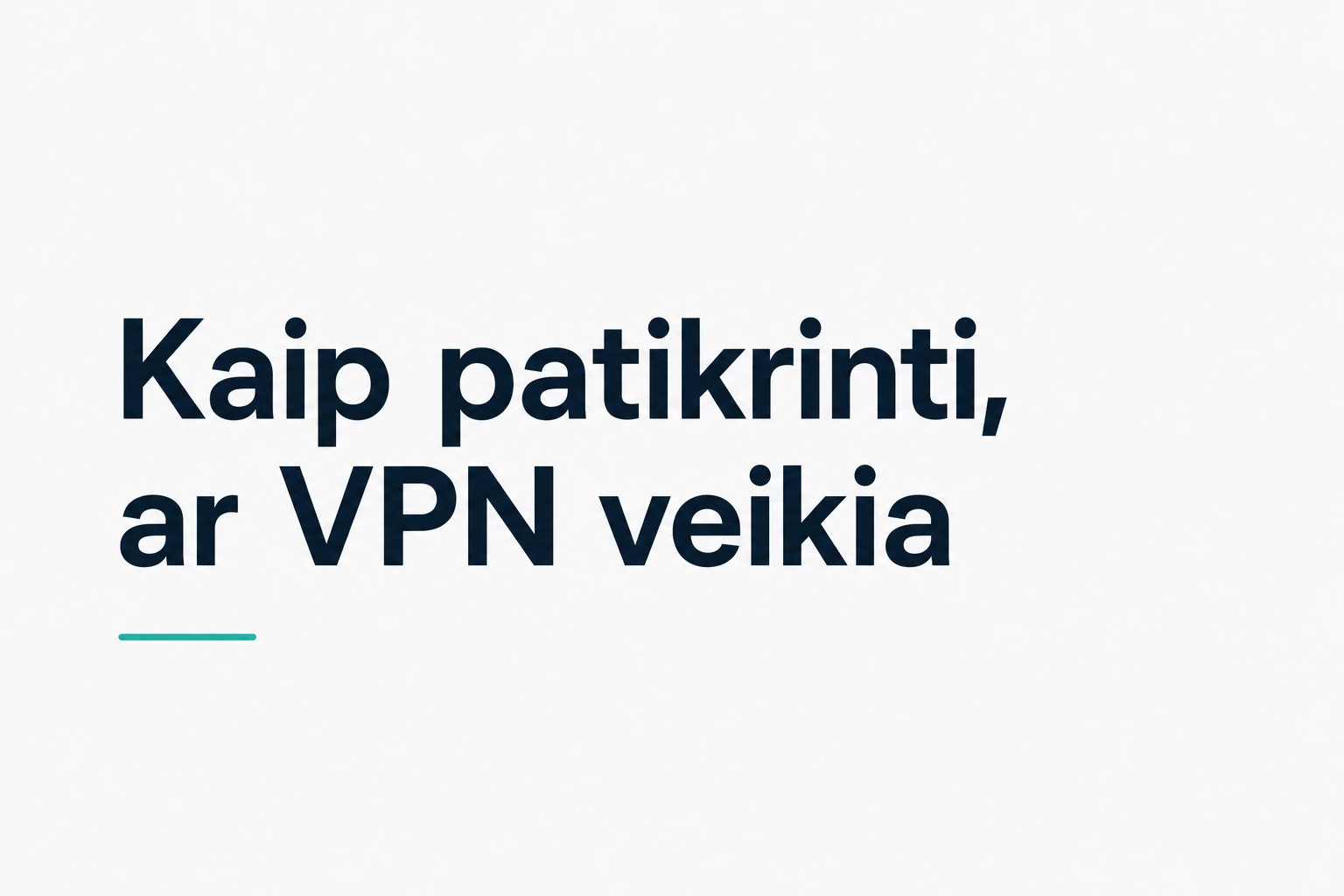 Kaip patikrinti, ar VPN veikia