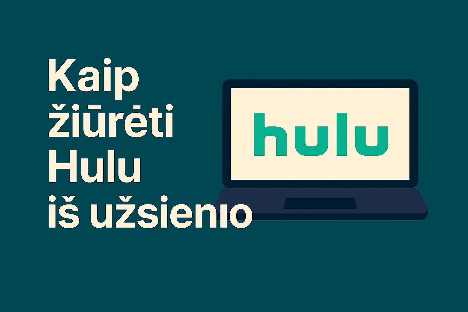 Kaip žiūrėti Hulu iš užsienio