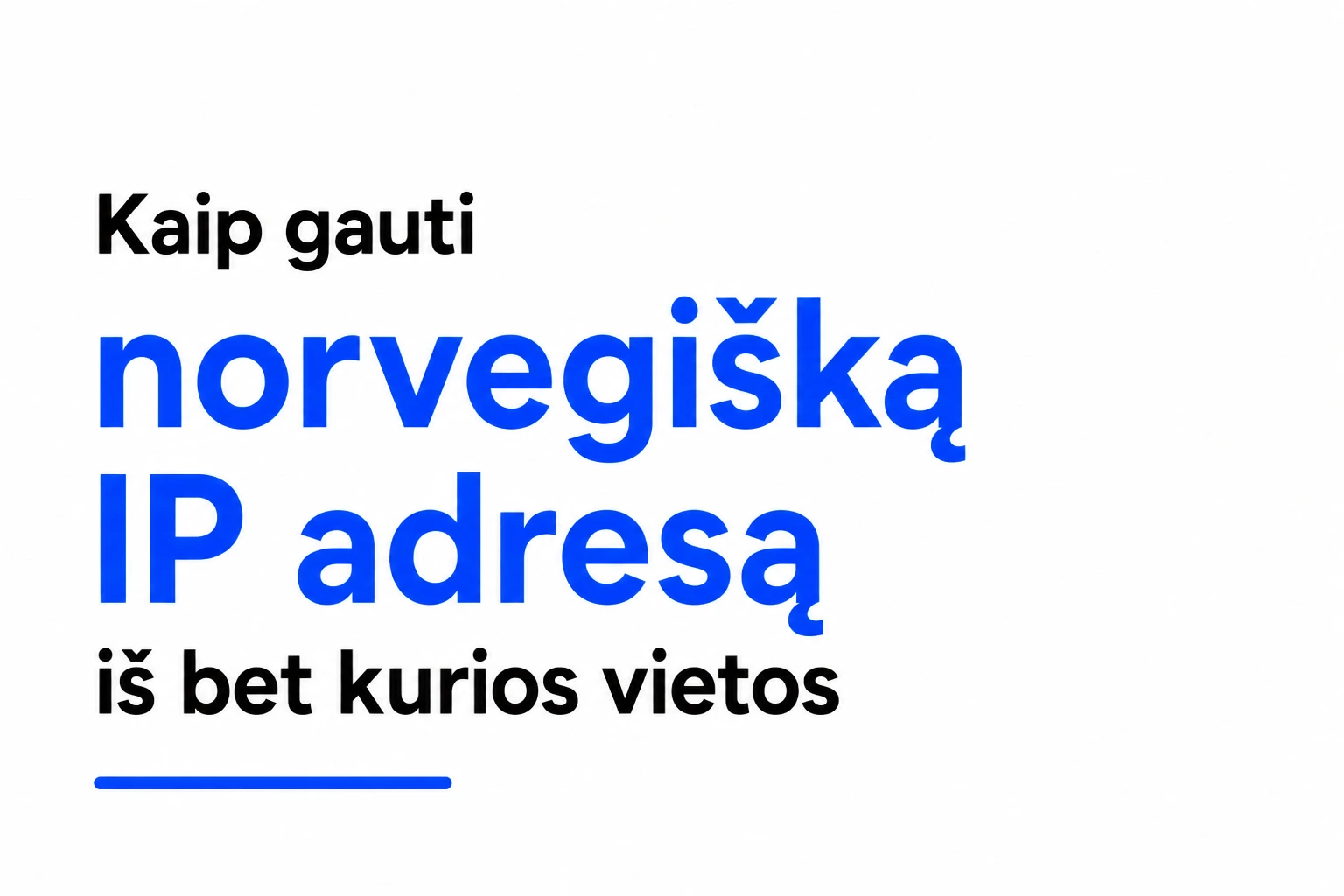 Kaip gauti norvegišką IP adresą iš bet kurios vietos