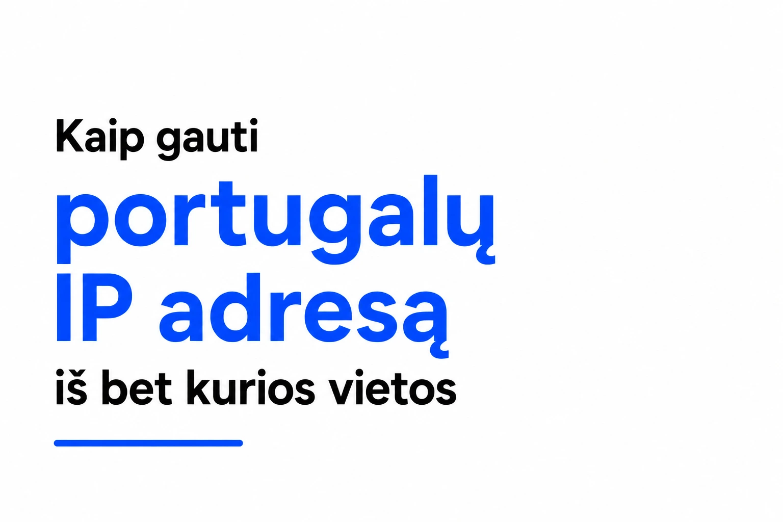 Kaip gauti portugalų IP adresą iš bet kurios vietos
