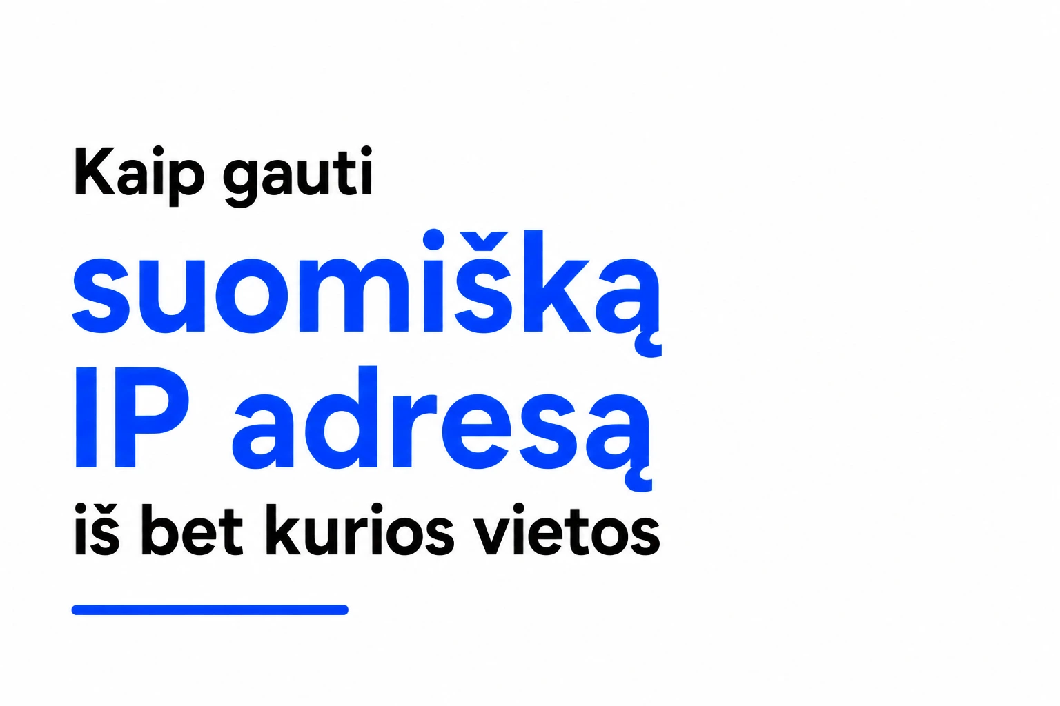 Kaip gauti suomišką IP adresą iš bet kurios vietos
