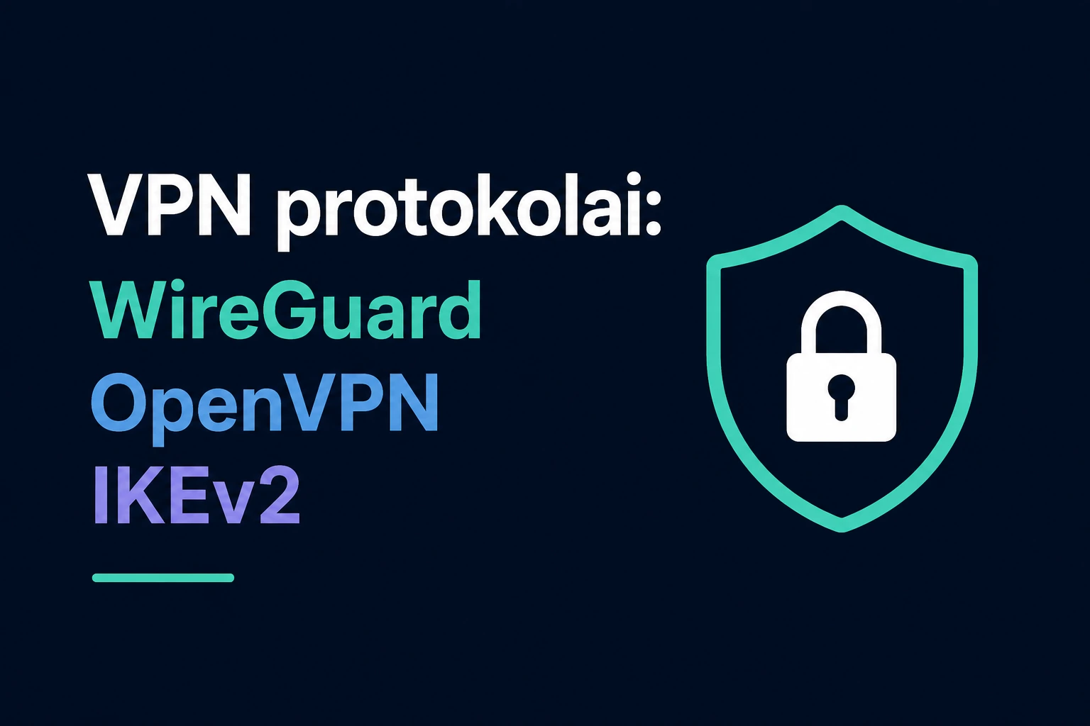 VPN protokolai: WireGuard, OpenVPN ir IKEv2