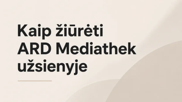 Kaip žiūrėti ARD Mediathek užsienyje