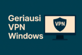 Geriausi VPN Windows sistemai – kompiuteriams ir nešiojamiesiems