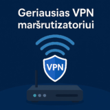 Geriausias VPN maršrutizatoriui