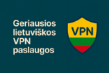 Geriausios VPN paslaugos Lietuvoje