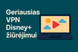 Geriausi VPN Disney+ žiūrėjimui