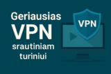Geriausi VPN srautiniam turiniui