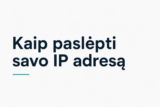 Kaip paslėpti savo IP adresą